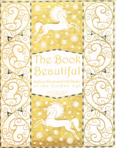 The Book Beautiful.  Deluxe Illustrated Gift Books of the Golden Age - , 