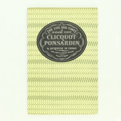 The Life and Times of Madame Veuve Clicquot-Ponsardin - , 